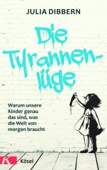 Liebevoll leben und lernen - junge Menschen - Kinder - Bild vom Buch: Tyrannenlüge - Autorin: Julia Dibbern - Verlag: Kösel Verlag