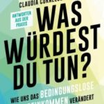 Liebevoll leben und lernen - Bild vom Buch: Was würdest du tun - Autoren: Michael Bohmeyer, Claudia Cornelsen - Verlag: Econ Verlag *