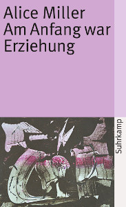 Liebevoll leben und lernen - junge Menschen - Kinder - Bild vom Buch: Anfang war Erziehung - Autorin: Alice Miller - Verlag: Suhrkamp Verlag